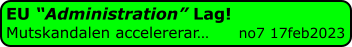 EU “Administration” Lag!  Mutskandalen accelererar…      no7 17feb2023